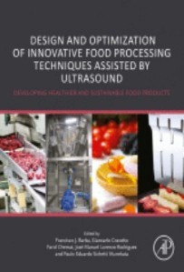 Barba, F.J., Cravotto, G., Chemat, F., Rodríguez, J.M.L., Munekata, P.E.S., Eds.; Design and Optimization of Innovative Food Processing Techniques Assisted by Ultrasound: Developing Healthier and Sustainable Food Products; Academic Press, an imprint of Elsevier: London San Diego, CA Cambridge, MA Oxford, 2021; ISBN 978-0-12-818275-8.