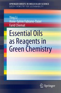 Li, Y., Fabiano-Tixier, A.-S., Chemat, F. Essential Oils as Reagents in Green Chemistry. Springer Briefs in Molecular Science (1ère ed.). Springer International Publishing, 71 p. 2014. ISBN 978-3-319-08449-7